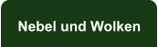 Nebel und Wolken