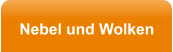 Nebel und Wolken